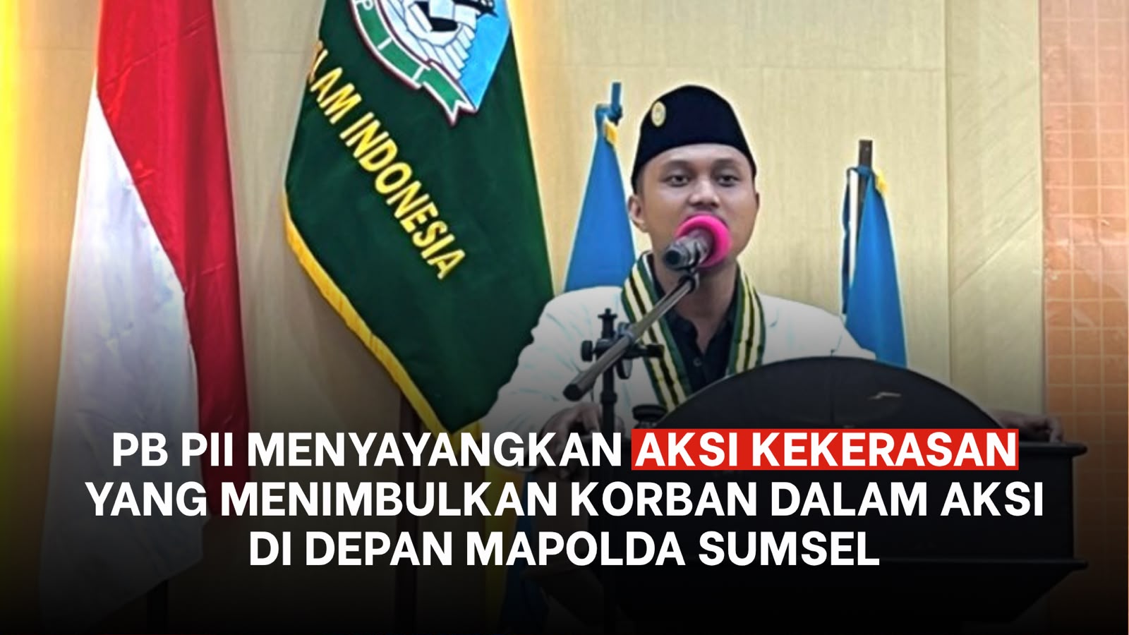 PB PII Menyayangkan Aksi Kekerasan yang Menimbulkan Korban dalam Aksi di Depan Mapolda Sumsel