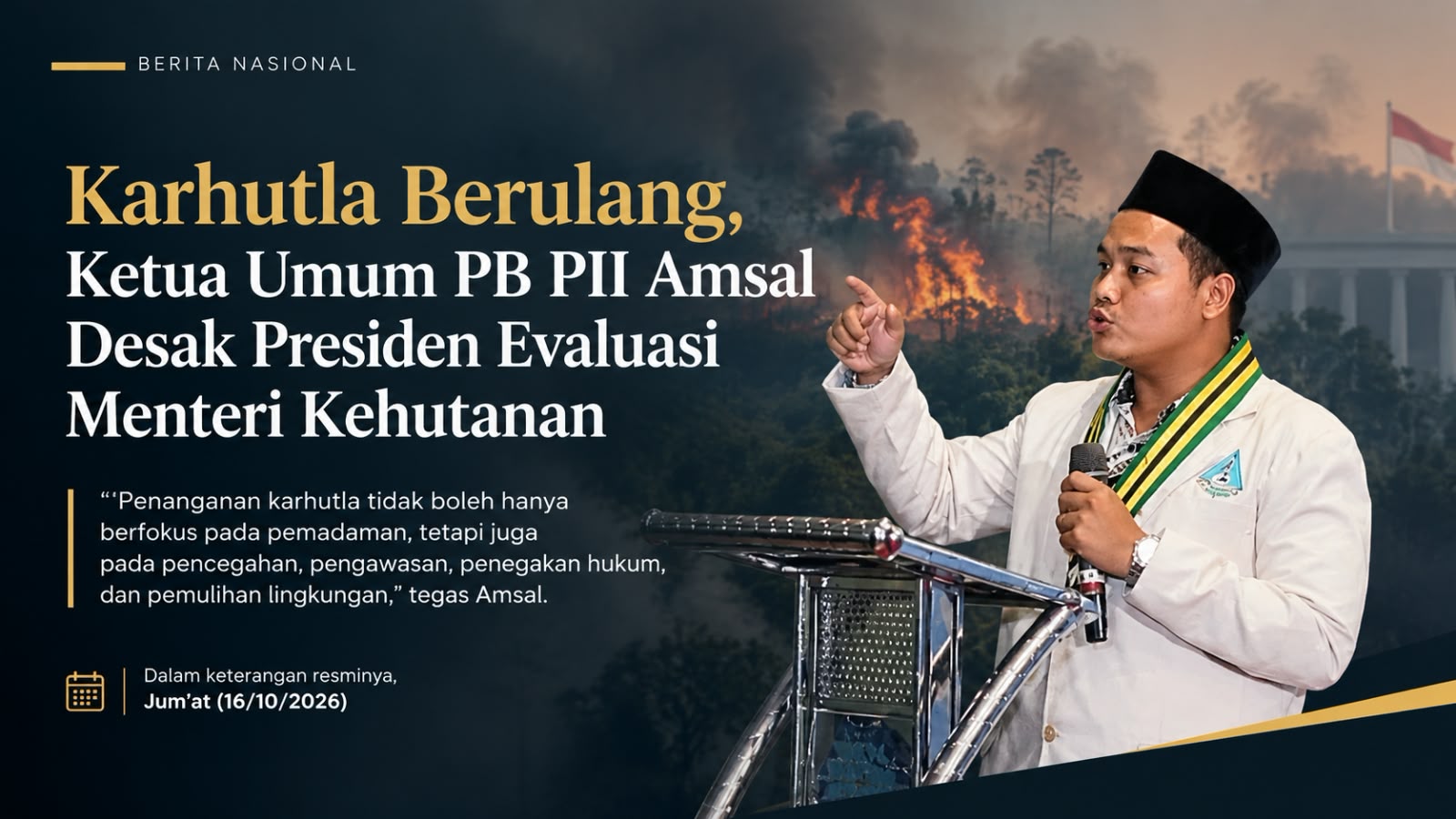 Karhutla Berulang, Ketua Umum PB PII Amsal Desak Presiden Evaluasi Menteri Kehutanan